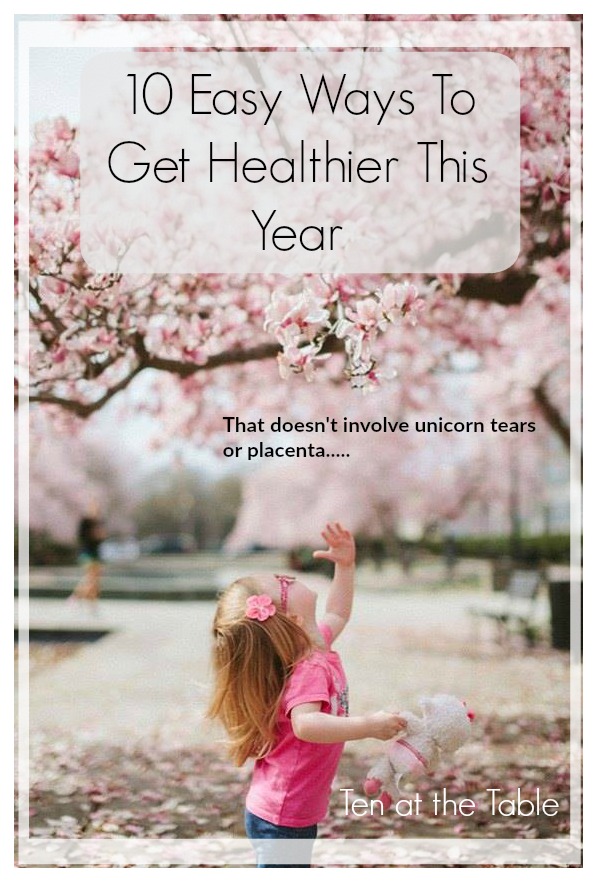10 easy ways to get healthier this year| Ten at the Table